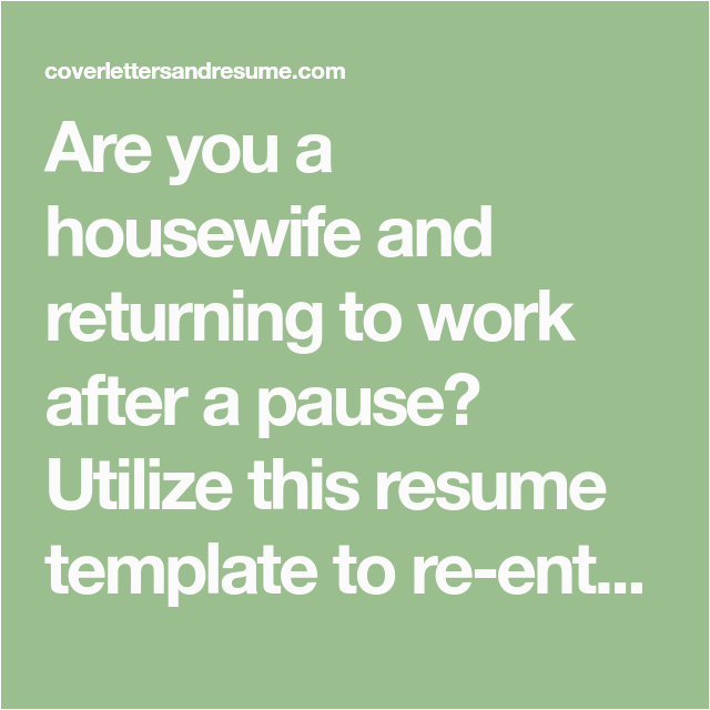 Sample Resume for Housewife Returning to Work Sample Resume for Housewife Returning to Work with Images